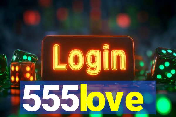 555love