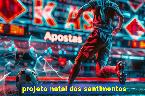 projeto natal dos sentimentos