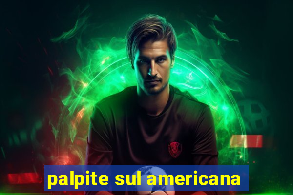 palpite sul americana