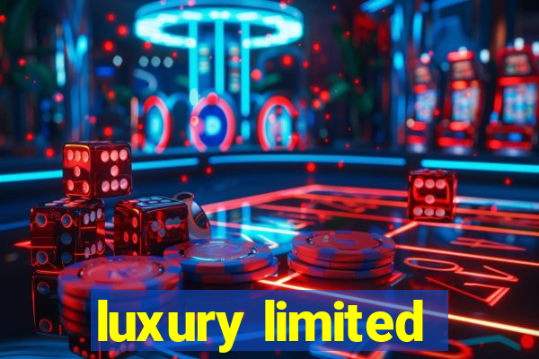 luxury limited