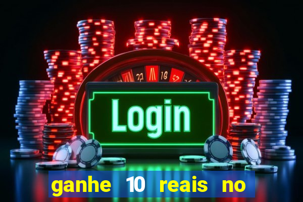 ganhe 10 reais no cadastro bet