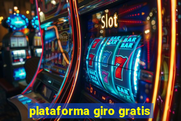 plataforma giro gratis