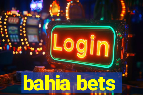 bahia bets