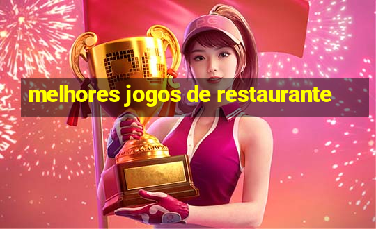 melhores jogos de restaurante