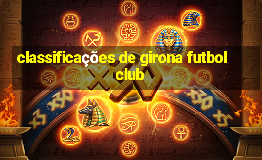 classificações de girona futbol club