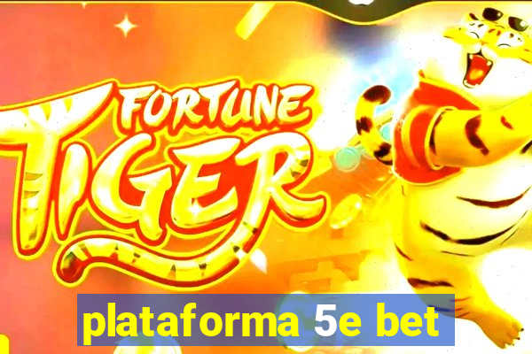 plataforma 5e bet