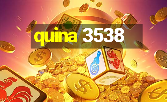 quina 3538