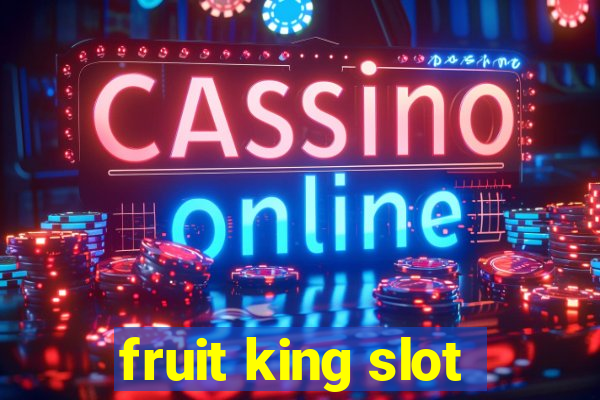 fruit king slot