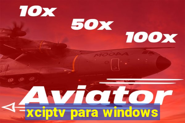 xciptv para windows