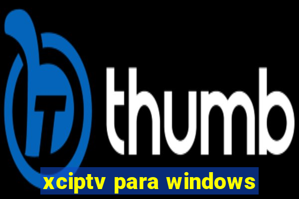 xciptv para windows