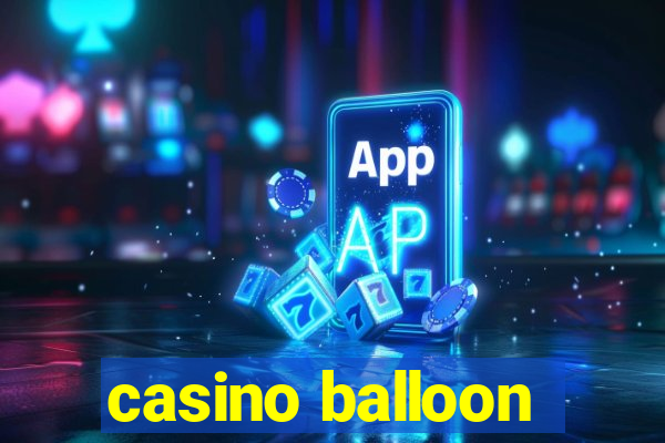 casino balloon