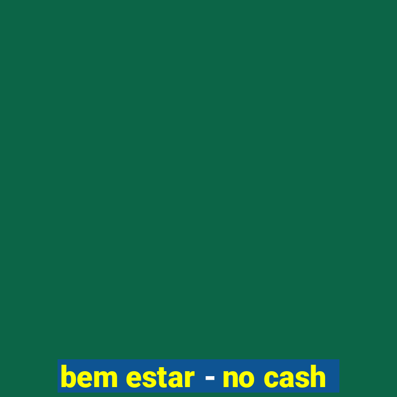 bem estar - no cash