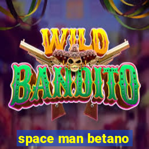 space man betano