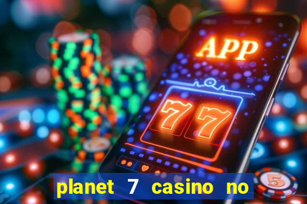 planet 7 casino no deposit bonus codes