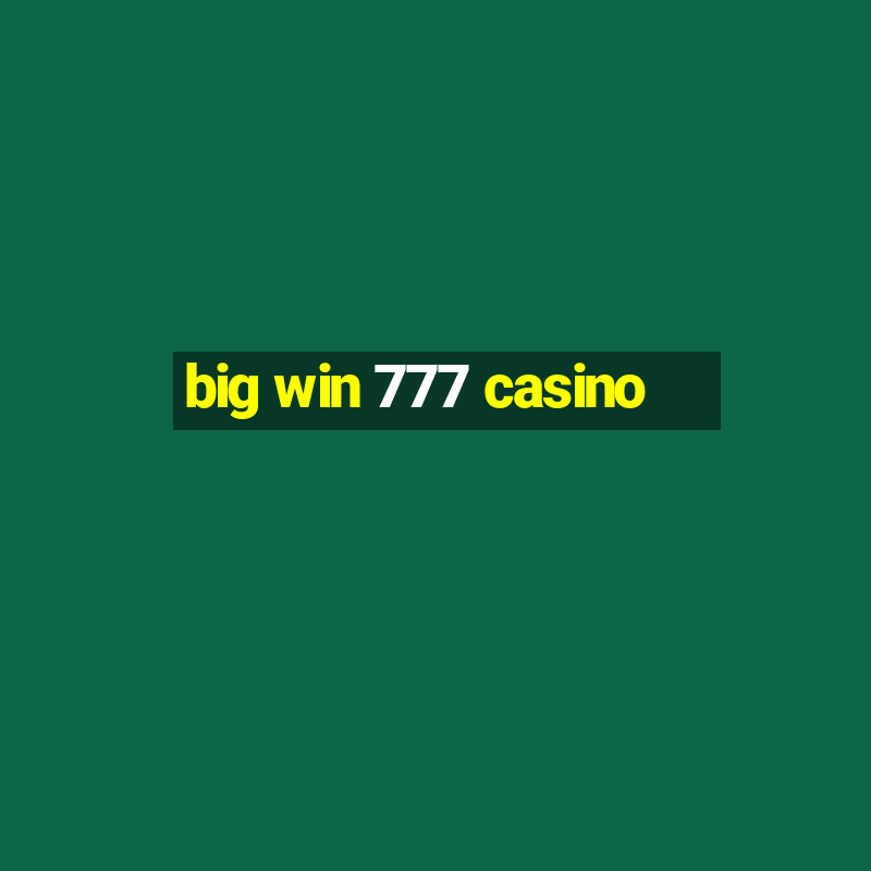 big win 777 casino