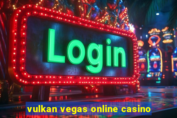 vulkan vegas online casino