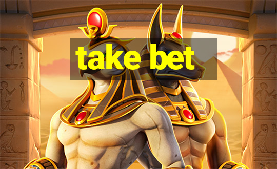 take bet