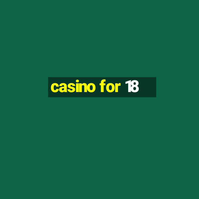 casino for 18