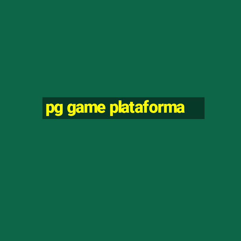 pg game plataforma