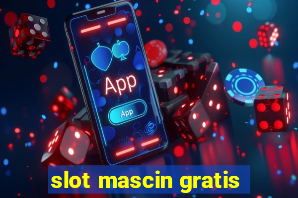 slot mascin gratis