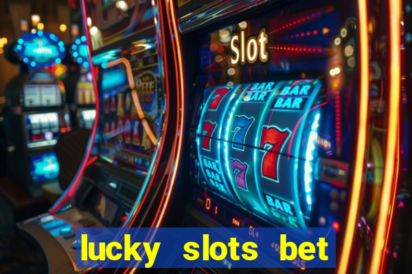 lucky slots bet paga mesmo