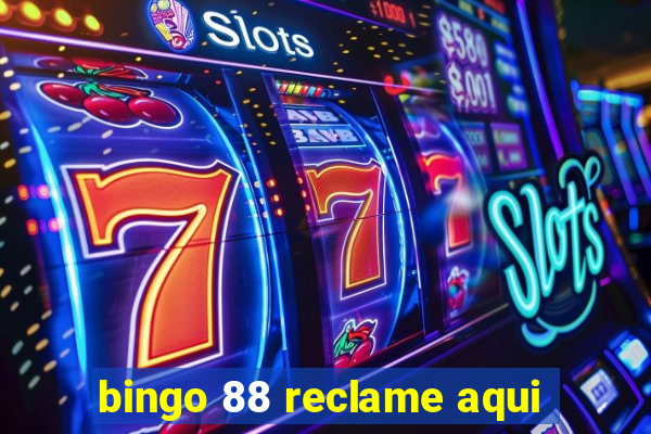 bingo 88 reclame aqui