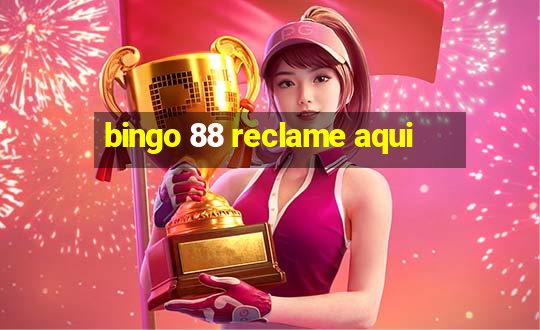 bingo 88 reclame aqui