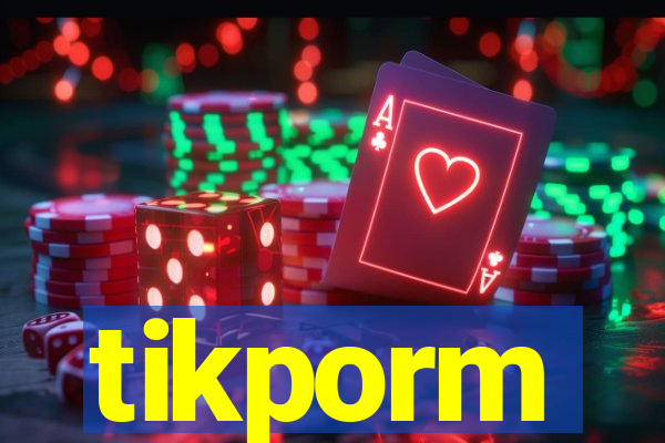 tikporm