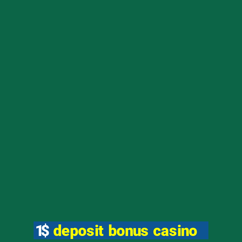 1$ deposit bonus casino