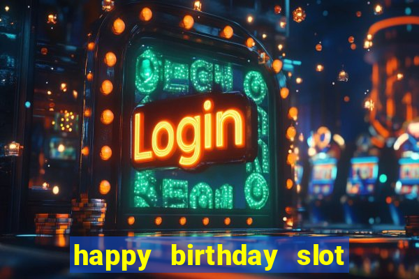 happy birthday slot machine meme