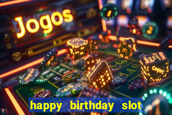 happy birthday slot machine meme