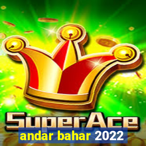 andar bahar 2022