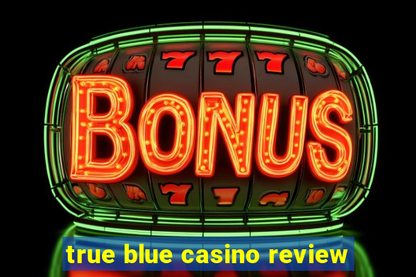 true blue casino review