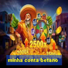 minha conta betano