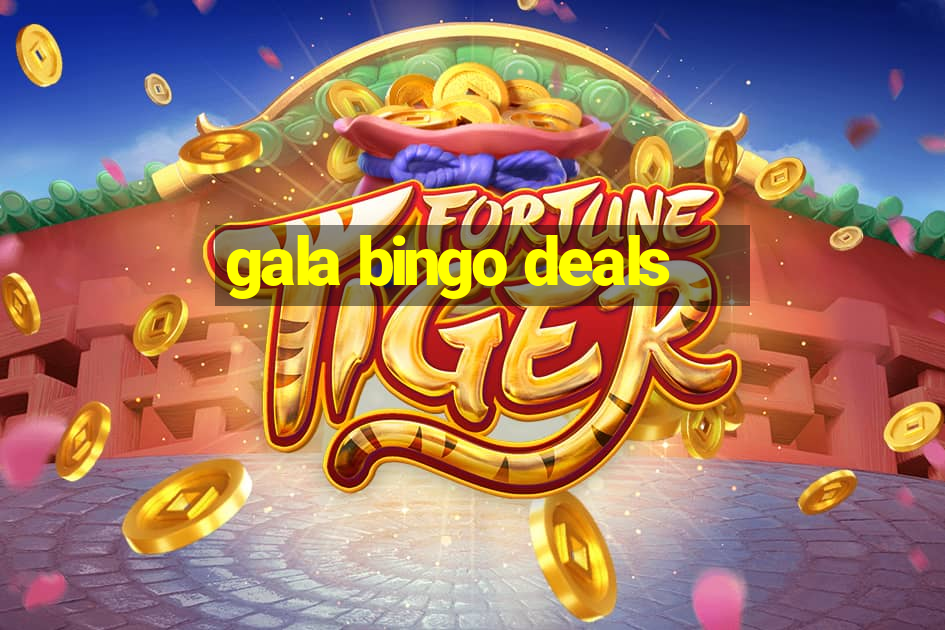 gala bingo deals