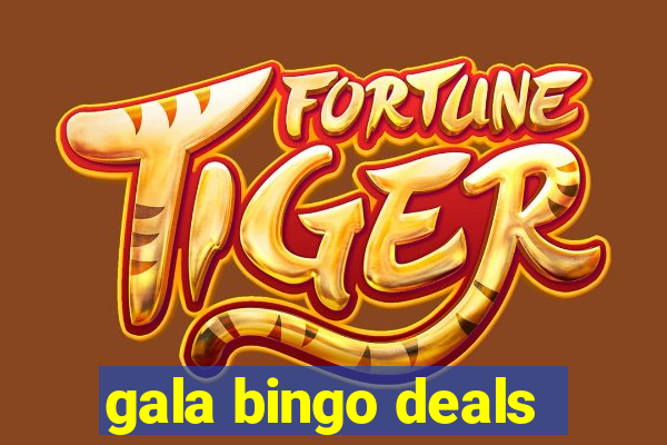 gala bingo deals