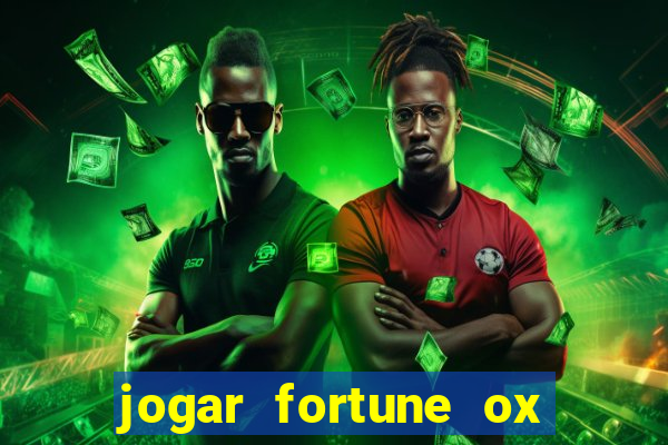 jogar fortune ox de gra?a