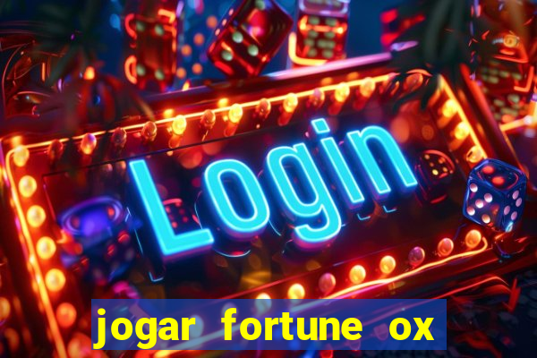 jogar fortune ox de gra?a