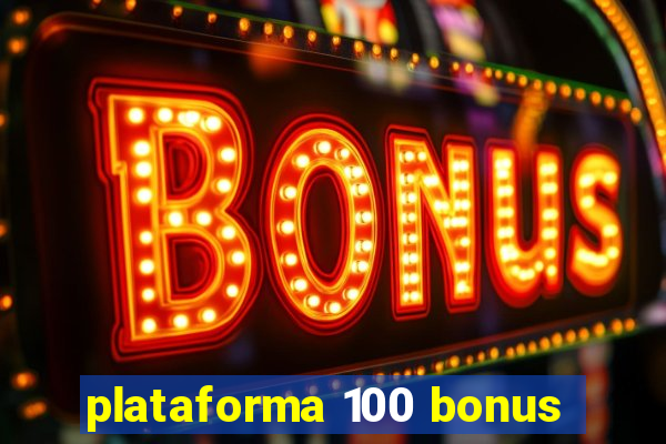 plataforma 100 bonus