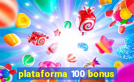 plataforma 100 bonus