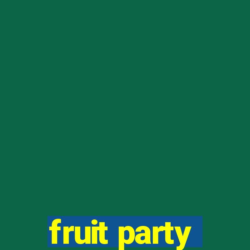 fruit party