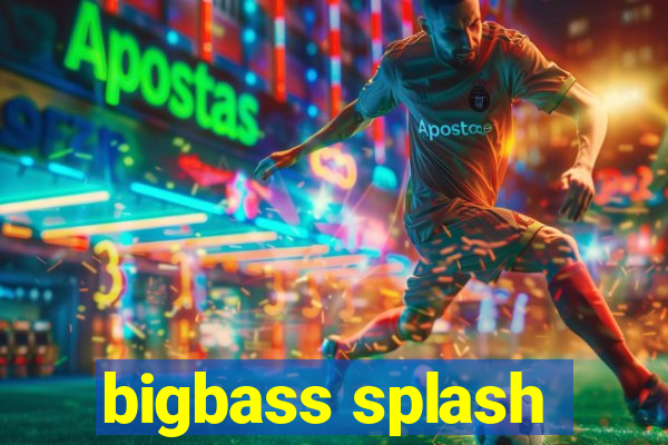 bigbass splash