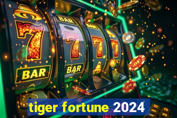 tiger fortune 2024