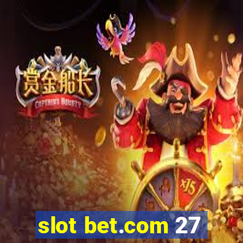 slot bet.com 27