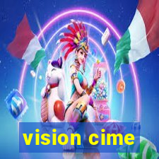 vision cime