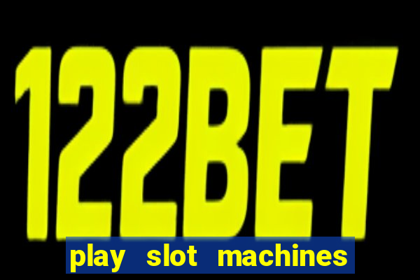 play slot machines on line