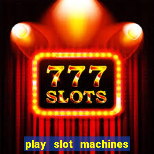 play slot machines on line