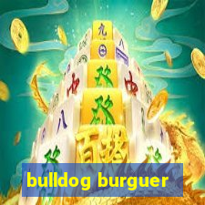 bulldog burguer