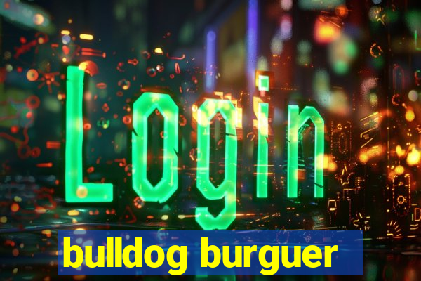 bulldog burguer