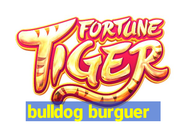 bulldog burguer